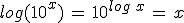 log (10^x)\,=\,10^{log\,x}\,=\,x